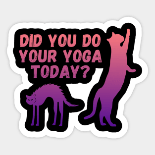 Did you do your yoga today? | Cat stretching design Sticker